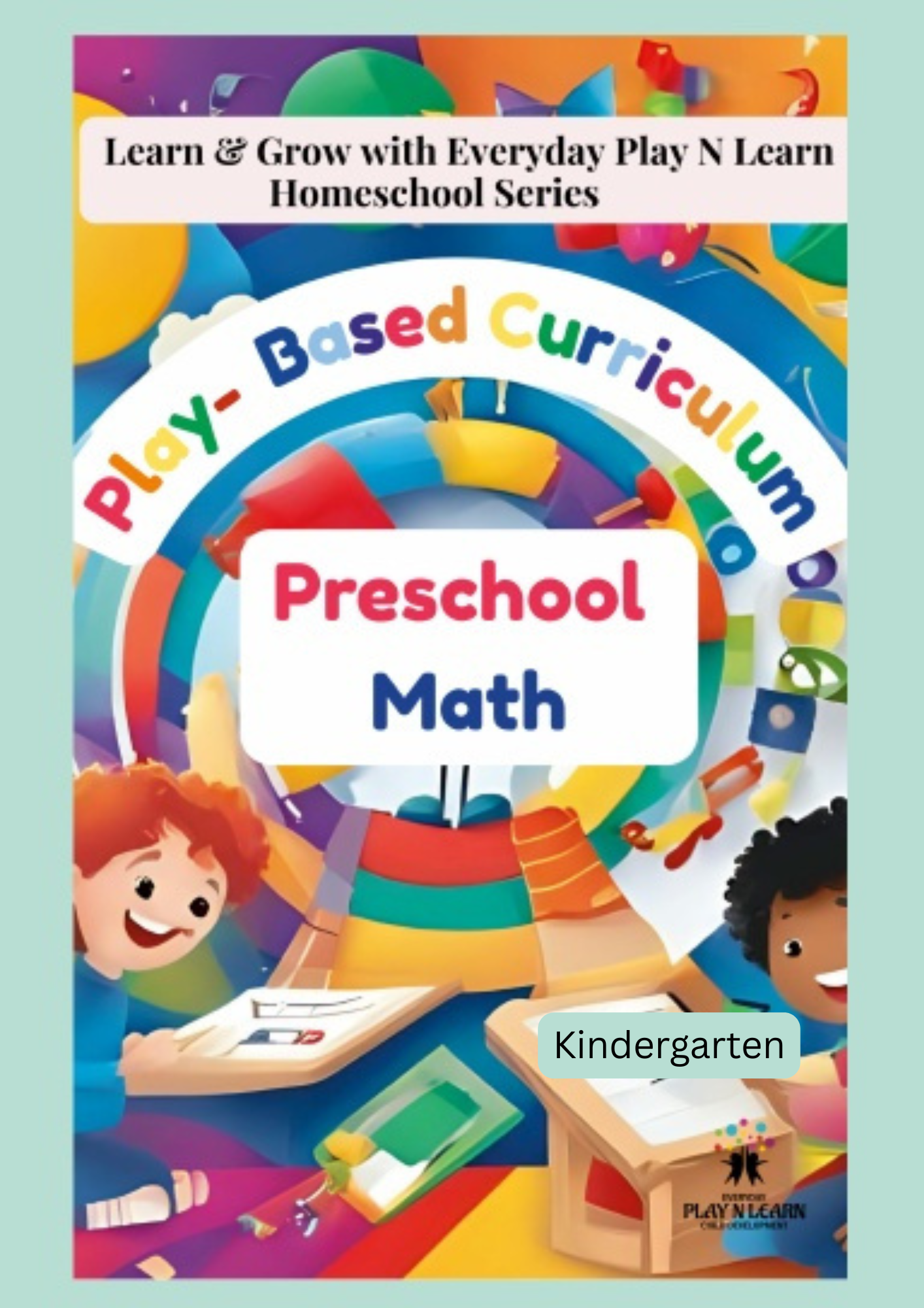 Everyday Play N Learn Homeschool Series: Play-Based Curriculum for Pre-School Math | Kindergarten